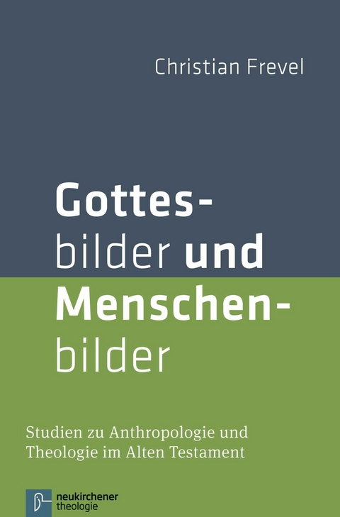 Gottesbilder und Menschenbilder -  Christian Frevel