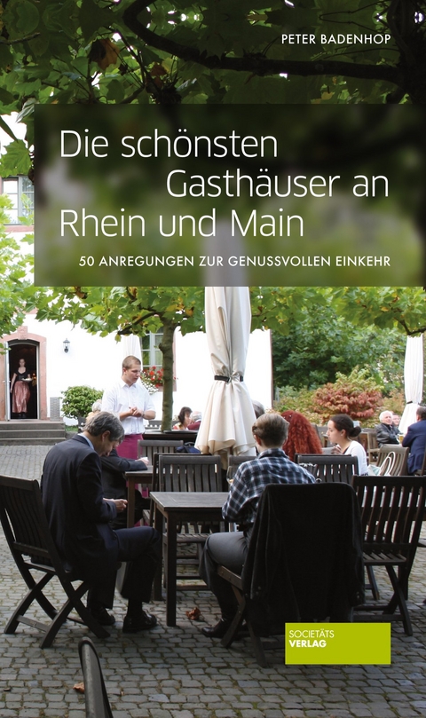 Die sch&ouml;nsten Gasth&auml;user an Rhein und Main - Peter Badenhop