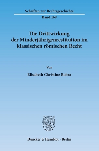 Die Drittwirkung der Minderjährigenrestitution im klassischen römischen Recht.