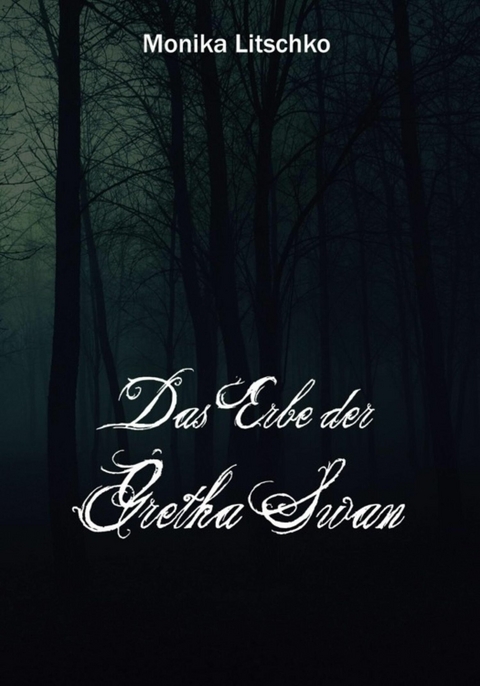 Das Erbe der Gretha Swan - Monika Litschko