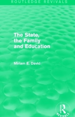 The State, the Family and Education (Routledge Revivals) - Miriam David