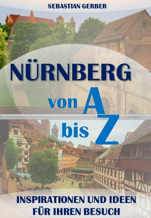 N&uuml;rnberg von A bis Z - Sebastian Gerber