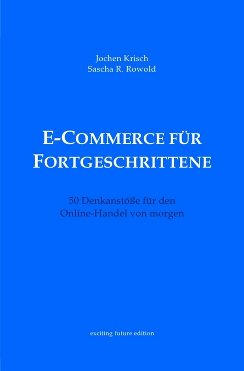 E-Commerce f&uuml;r Fortgeschrittene - Jochen Krisch