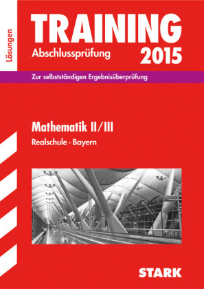 Training Abschlusspr&uuml;fung Realschule Bayern - Mathematik II/III L&ouml;sungen - Dietmar Steiner, Alois Einhauser, Markus Hochholzer, Markus Schmidl