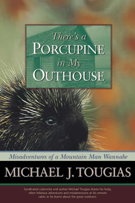 There's a Porcupine in My Outhouse