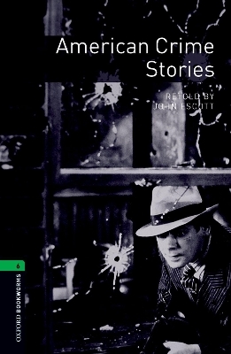 Oxford Bookworms Library: Level 6:: American Crime Stories - John Escott
