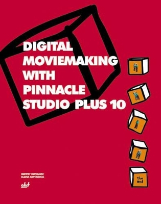 Digital Moviemaking with Pinnacle Studio+ 10