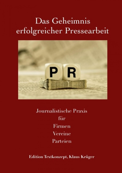 Das Geheimnis erfolgreicher Pressearbeit - Klaus Kr&uuml;ger