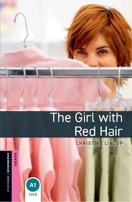 Oxford Bookworms Library: Starter: The Girl with Red Hair - Christine Lindop