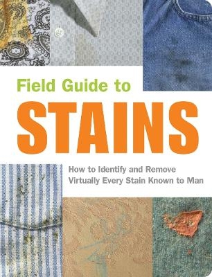 Field Guide to Stains - Virginia M. Friedman, Melissa Wagner, Nancy Armstrong