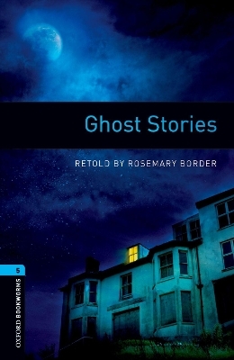 Oxford Bookworms Library: Level 5: Ghost Stories