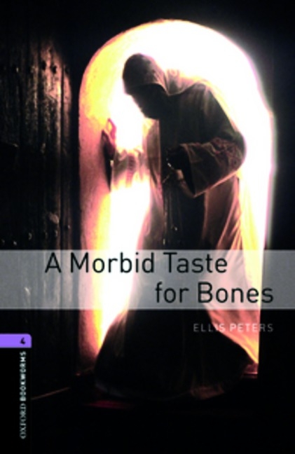 Oxford Bookworms Library: Level 4:: A Morbid Taste For Bones - Ellis Peters, John Escott
