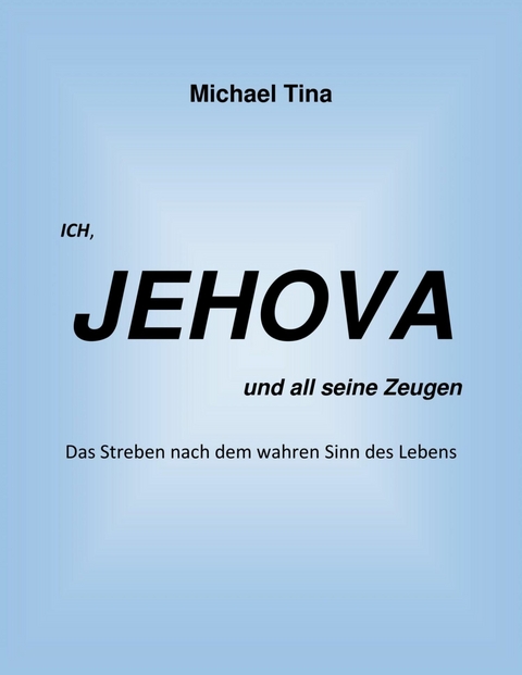 Ich, Jehova und all seine Zeugen - Michael Tina
