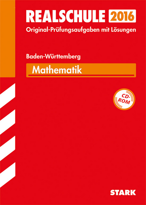 Abschlusspr&uuml;fung Realschule Baden-W&uuml;rttemberg - Mathematik  mit CD-ROM - Peter Forster, Lothar Wurz, Thomas Dreher