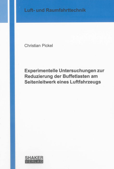 Experimentelle Untersuchungen zur Reduzierung der Buffetlasten am Seitenleitwerk eines Luftfahrzeugs - Christian Pickel