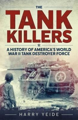 The Tank Killers - Harry Yeide