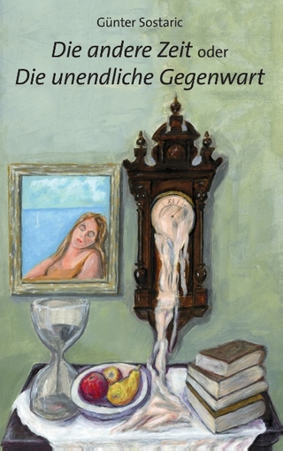 Die andere Zeit oder Die unendliche Gegenwart