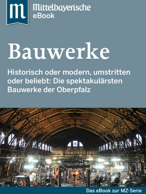 Spektakul&auml;re Bauwerke in der Oberpfalz - Mittelbayerische Zeitung
