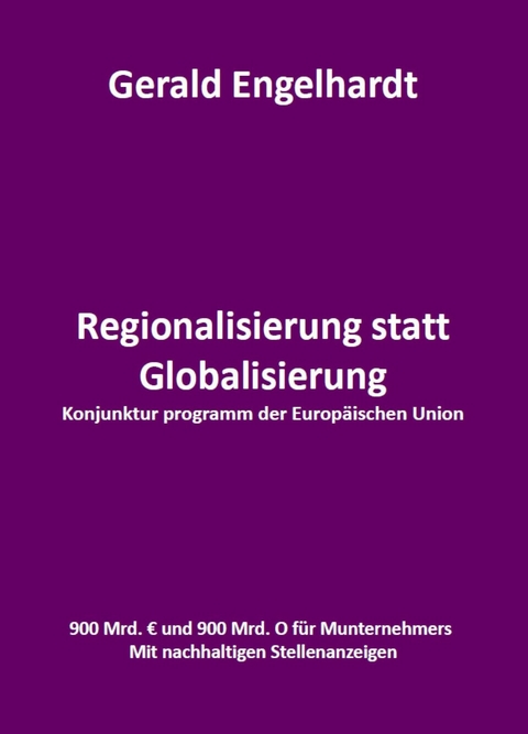 Regionalisierung statt Globalisierung - Gerald Engelhardt
