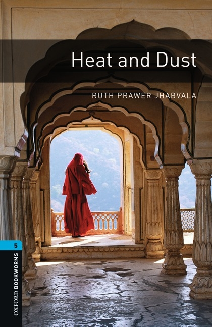 Oxford Bookworms Library Level 5 Heat and Dust - Ruth Prawer Jhabvala
