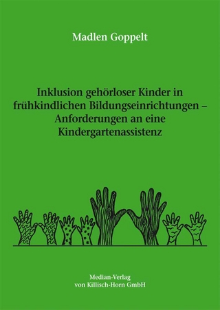 Inklusion gehörloser Kinder in frühkindlichen Bildungseinrichtungen - Anforderungen an eine Kindergartenassistenz