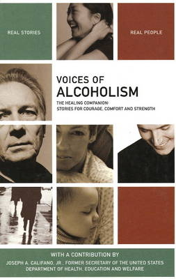 Voices of Alcoholism -  The Healing Project, Joseph A. Califano