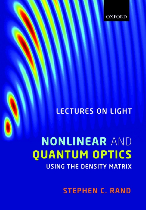 Lectures on Light: Nonlinear and Quantum Optics using the Density Matrix - Stephen Rand