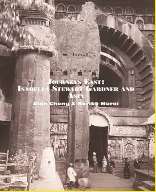 Journeys East: Isabella Stewart Gardner and Asia
