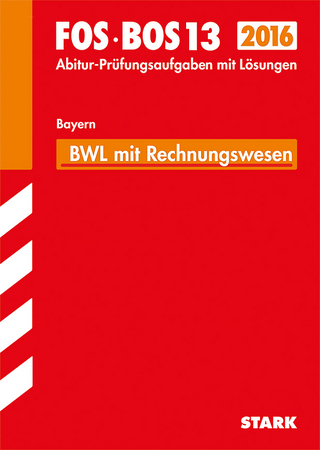 Abiturprüfung FOS/BOS Bayern - Betriebswirtschaftslehre mit Rechnungswesen 13. Klasse