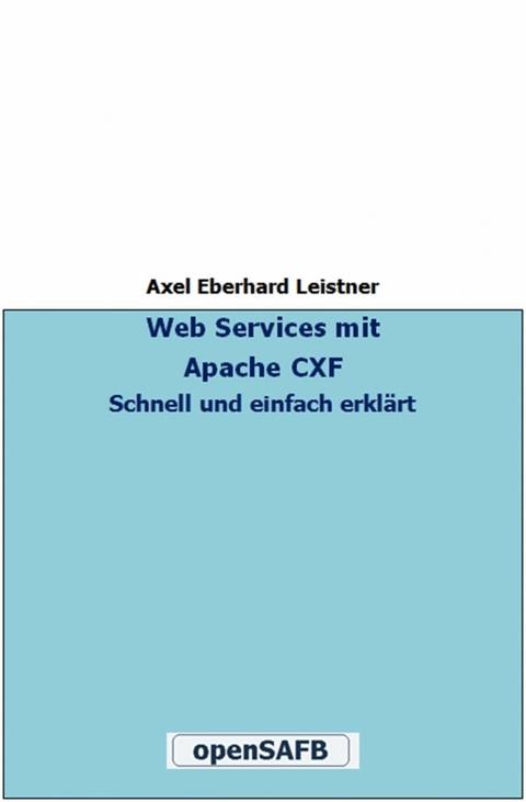 Web Services mit Apache CXF - Axel Eberhard Leistner