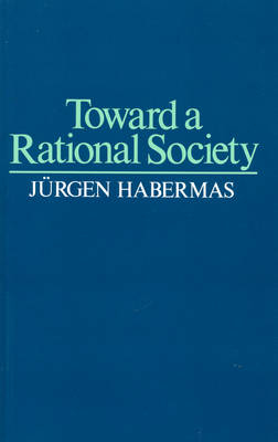 Toward a Rational Society - J&uuml;rgen Habermas