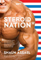 Steroid Nation - Shaun Assael