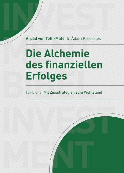Die Alchemie des finanziellen Erfolgs - &Aacute;rp&aacute;d von T&oacute;th-M&aacute;t&eacute;