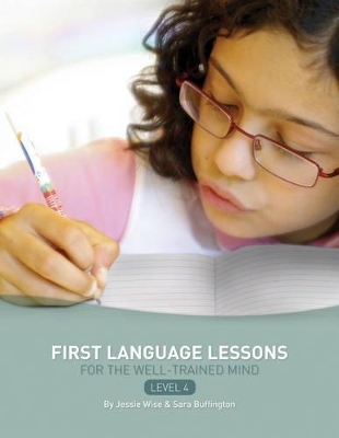 First Language Lessons Level 4 - Jessie Wise, Sara Buffington