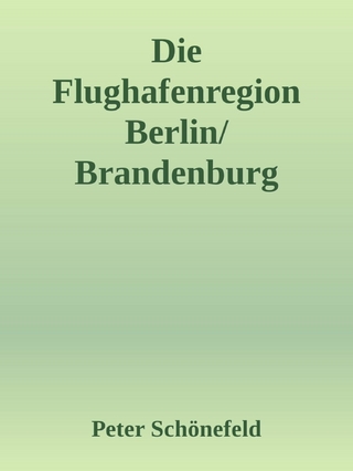 Die Flughafenregion Berlin/Brandenburg (BER)