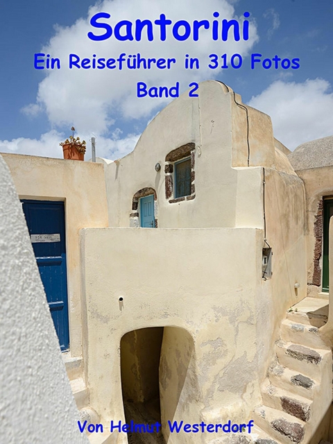 Santorini - Reisef&uuml;hrer in 310 Fotos - Band 2 - Helmut Westerdorf