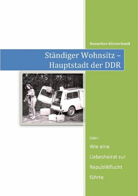 St&auml;ndiger Wohnsitz: Hauptstadt der DDR - Hannelore Kleinschmid