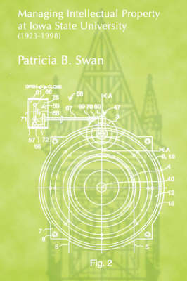 Managing Intellectualy Property at Iowa State University - 1923-1998