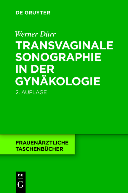 Transvaginale Sonographie in der Gyn&auml;kologie - Werner D&uuml;rr