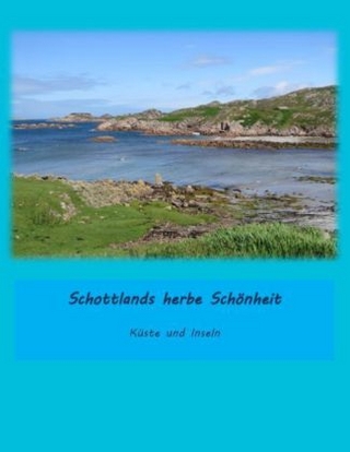 Schottlands herbe Schönheit