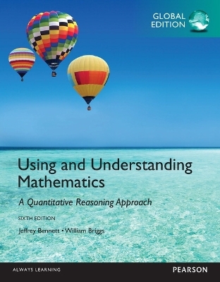 Using and Understanding Mathematics: A Quantitative Reasoning Approach, Global Edition - Jeffrey Bennett, William Briggs