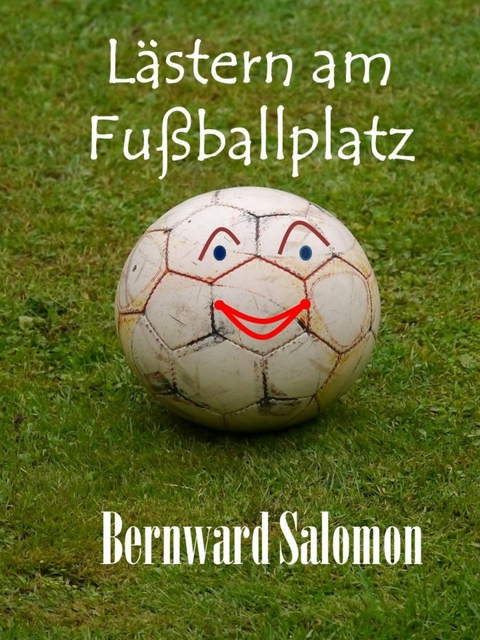 L&auml;stern am Fu&szlig;ballplatz -  Bernward Salomon
