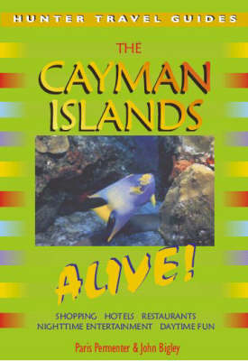 The Cayman Islands Alive! - Paris Permenter, John Bigley