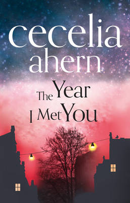 The Year I Met You - Cecelia Ahern