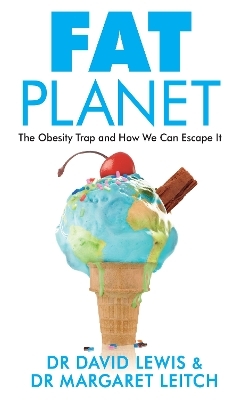 Fat Planet - Dr David Lewis, Dr Margaret Leitch