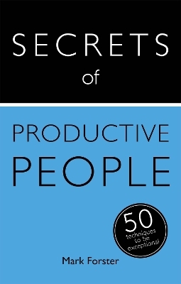 Secrets of Productive People - Mark Forster