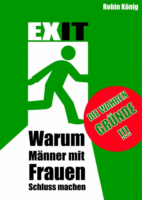 EXIT. Warum M&auml;nner mit Frauen Schluss machen. - Robin K&ouml;nig