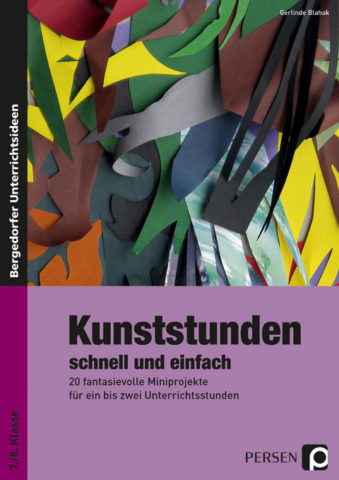 Kunststunden schnell und einfach - 7./8. Klasse - Gerlinde Blahak
