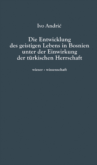Die Entwicklung des geistigen Lebens in Bosnien unter der Einwirkung der türkischen Herrschaft