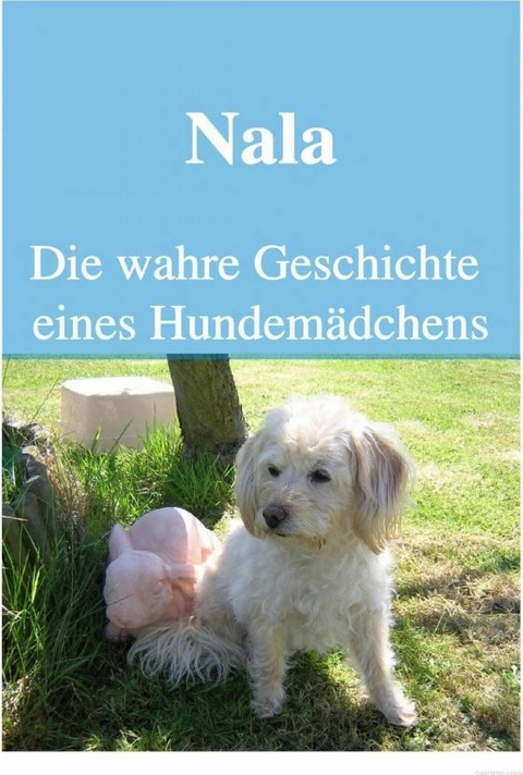 Nala Die wahre Geschichte eines Hundem&auml;dchens - Icony Petlove